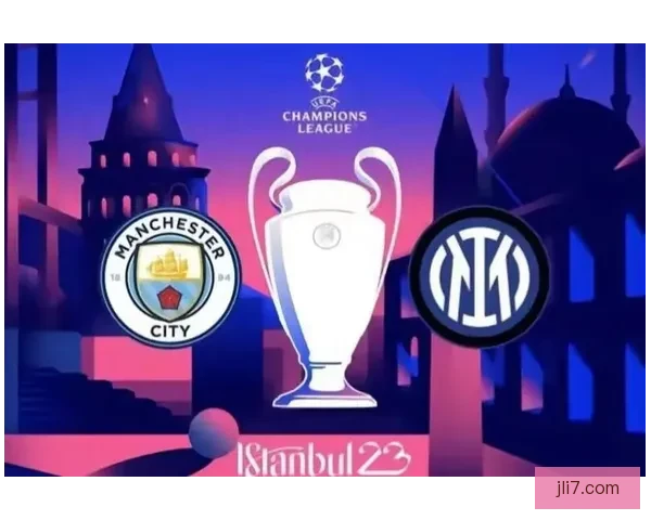 国米巴黎巴萨争锋本赛季谁能问鼎三冠王之巅欧陆豪门格局解析与终极预测